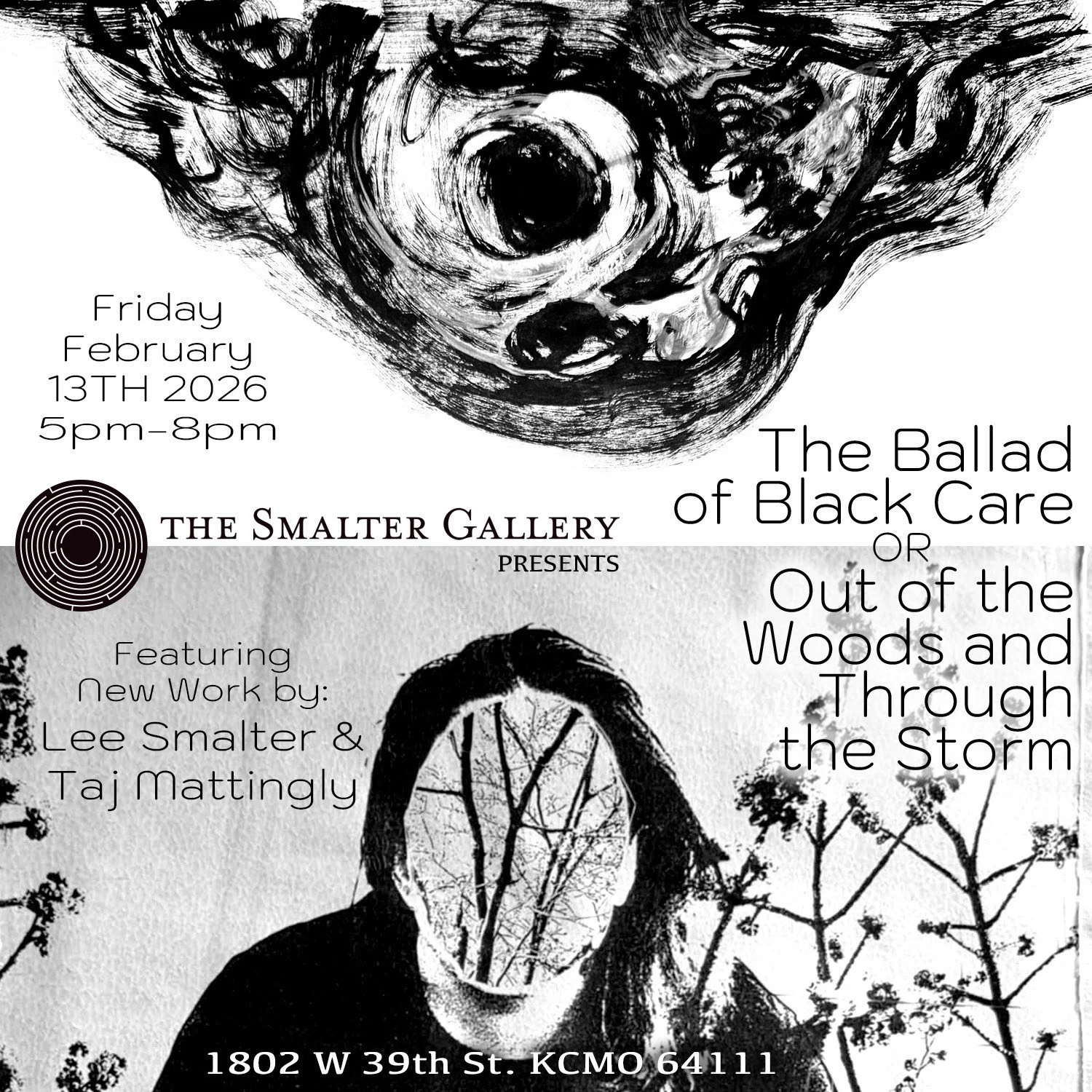 Promotional image for The Ballad of Black Care, an exhibition of art by Lee Smalter and Taj Mattingly, taking place Feb 13 at Smalter Gallery. A black and white image of a person with shoulder length hair and their face replaced by trees.