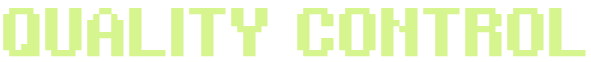 Pixelated text reading 'QUALITY CONTROL'