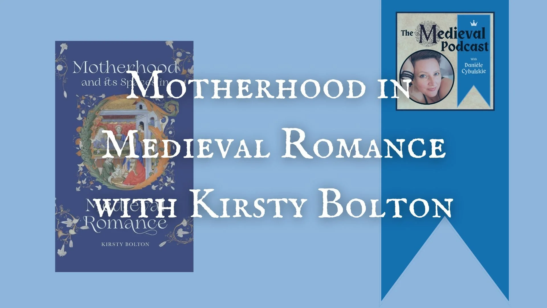 Motherhood in Medieval Romance with Kirsty Bolton