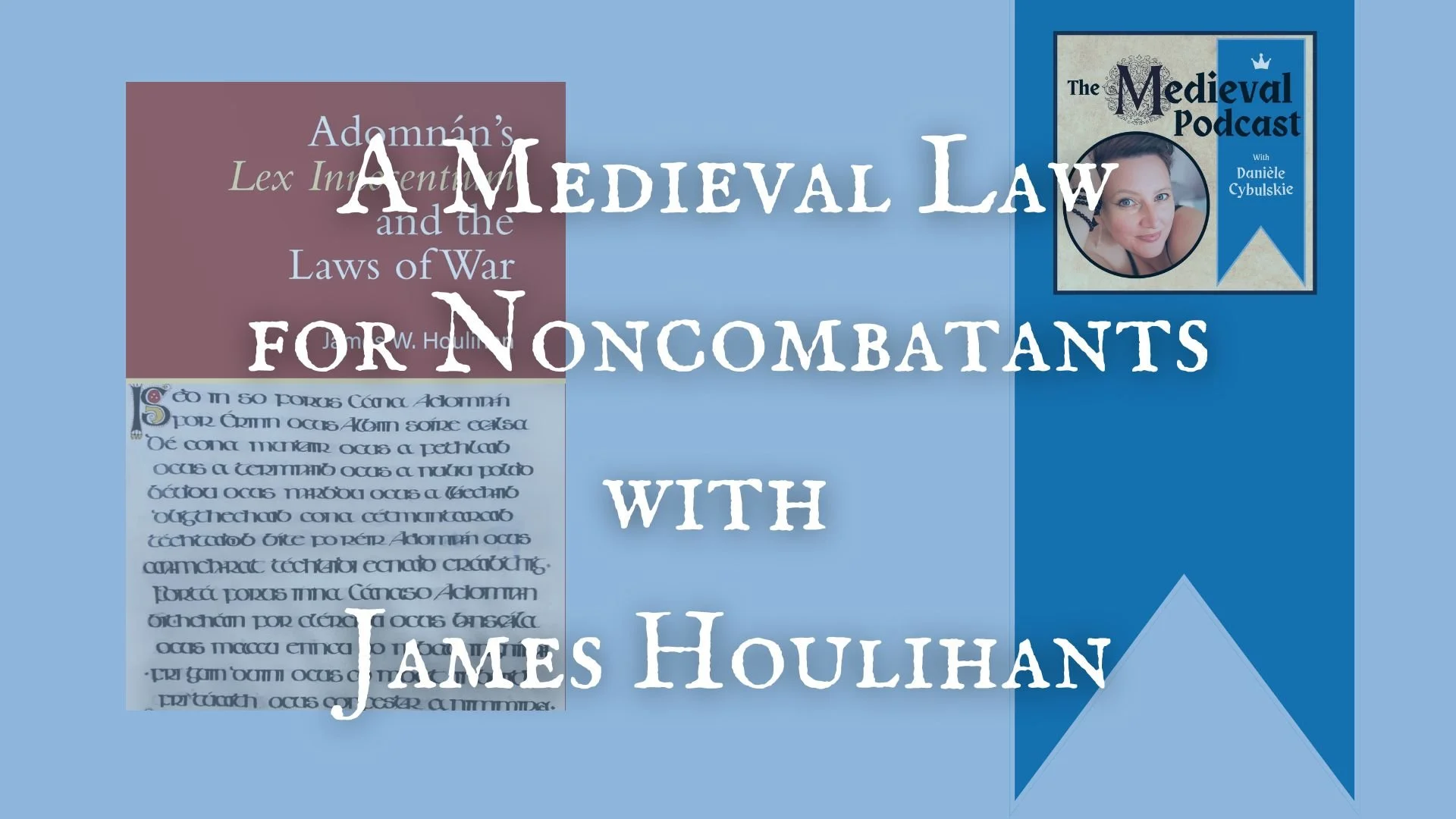 A Medieval Law for Noncombatants with James Houlihan