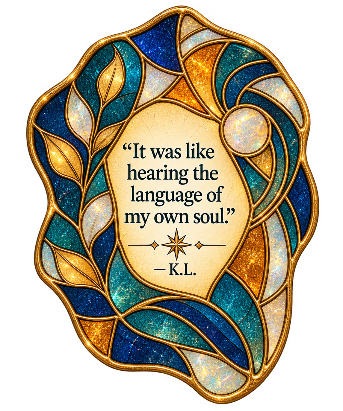 It was like hearing the language of my own soul.