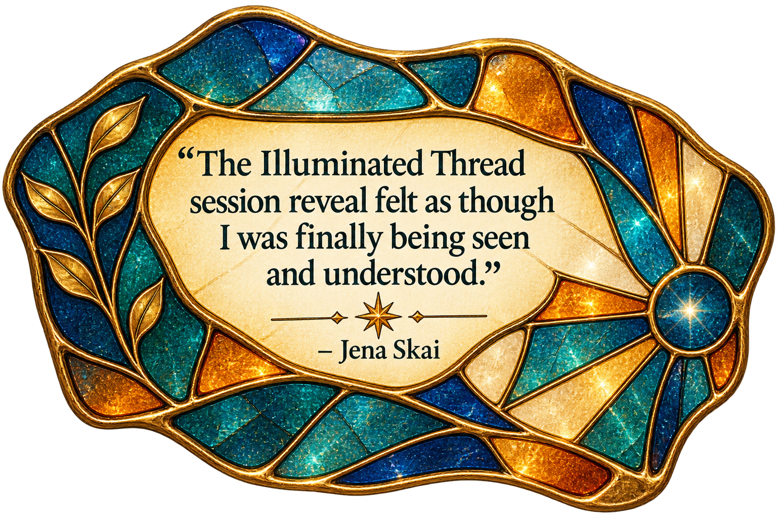 Teal, blue, amber, and gold stained-glass mosaic featuring Jena Skai’s reflection, ‘The Illuminated Thread session reveal felt as though I was finally being seen and understood.
