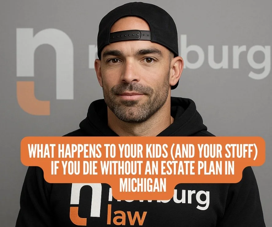 What Happens to Your Kids (and Your Stuff) If You Die Without an Estate Plan in Michigan