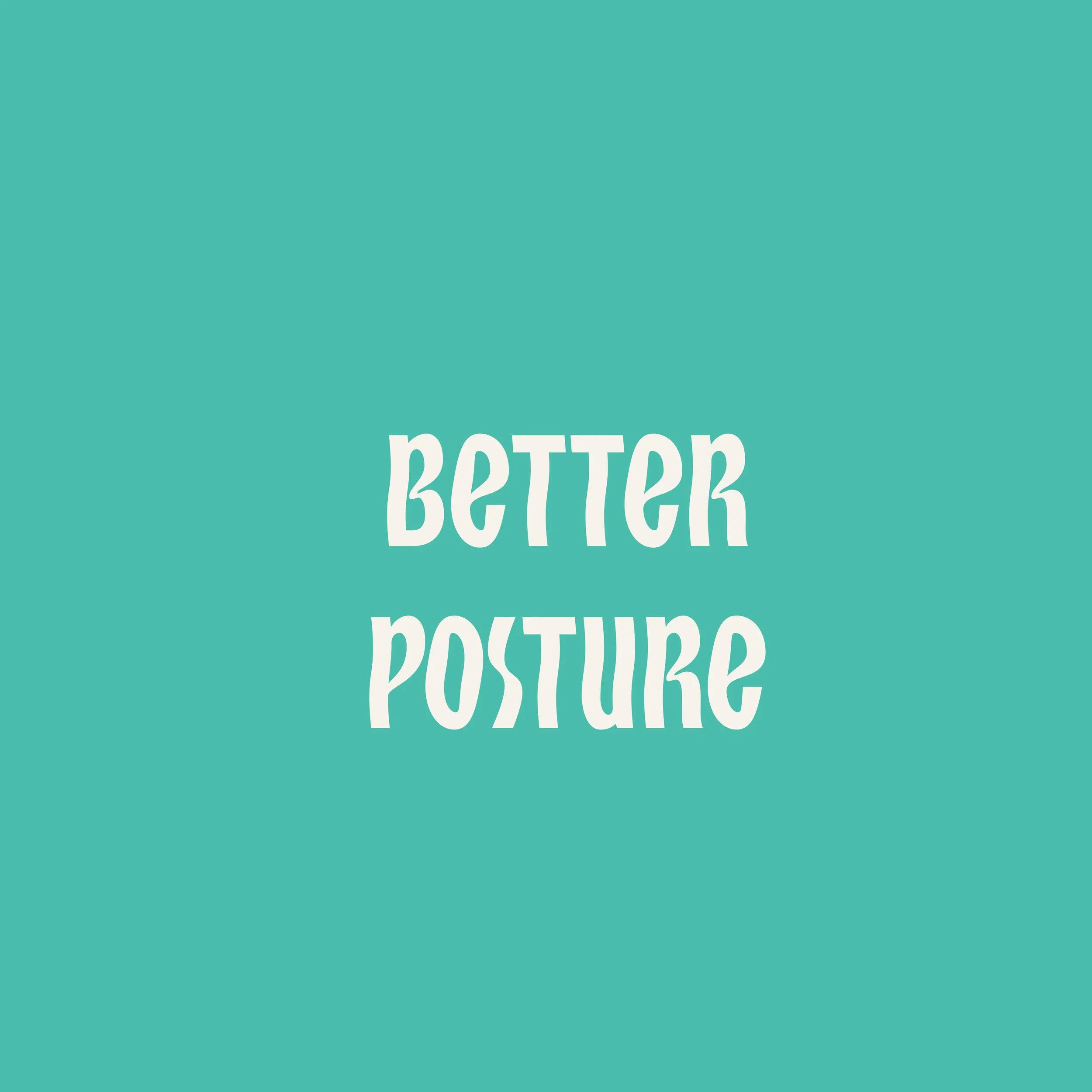 Text on a teal background reading 'Better Posture' in white stylized font.
