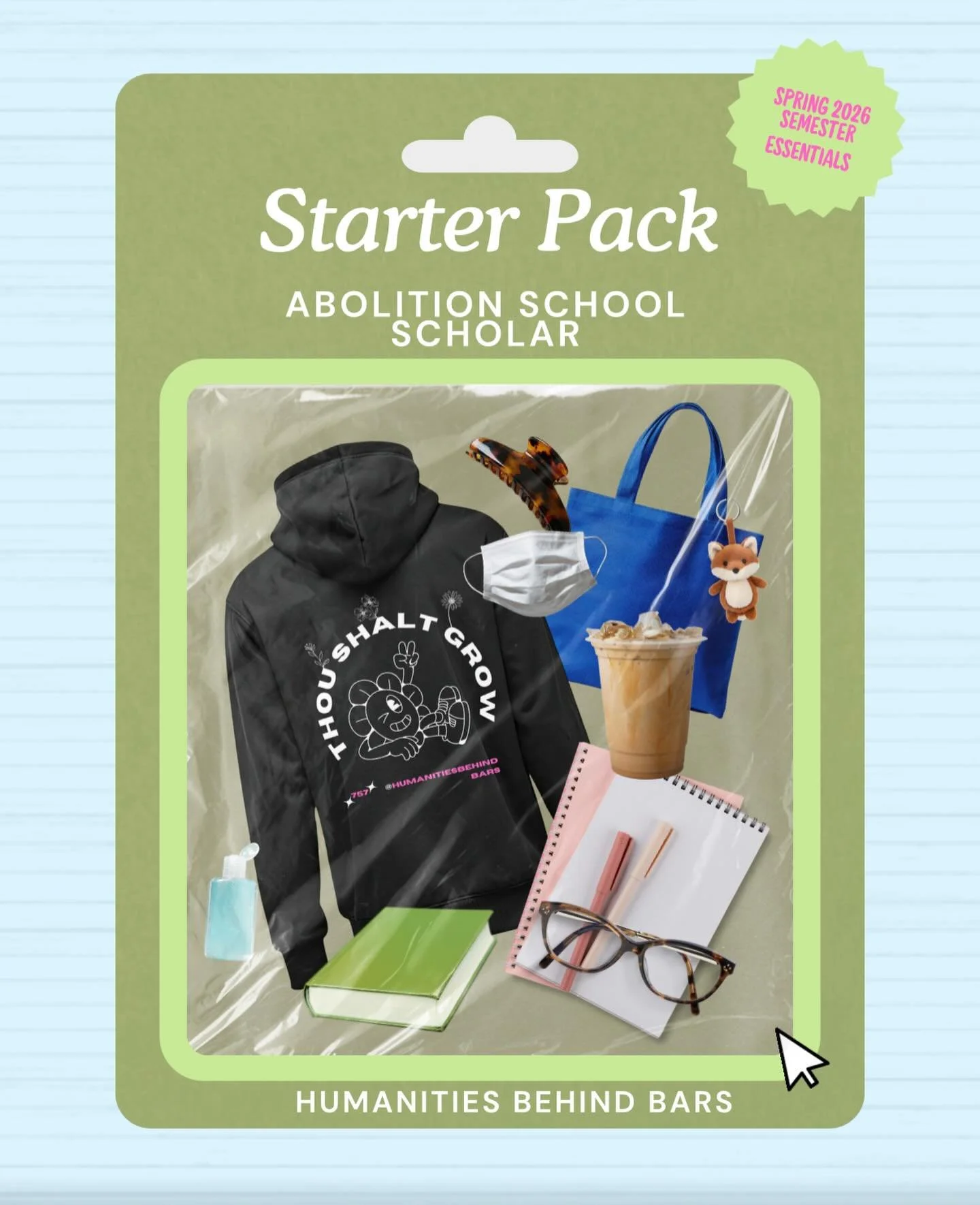 What we imagine a Starter Pack for our brilliant Abolition School Scholars might look like. 🤓
&bull;Cozy HBB hoodie
&bull;hand sanitizer 
&bull;face mask (required for in person meetings)‼️
&bull;a great book 
&bull;glasses
&bull;notebooks and pens
