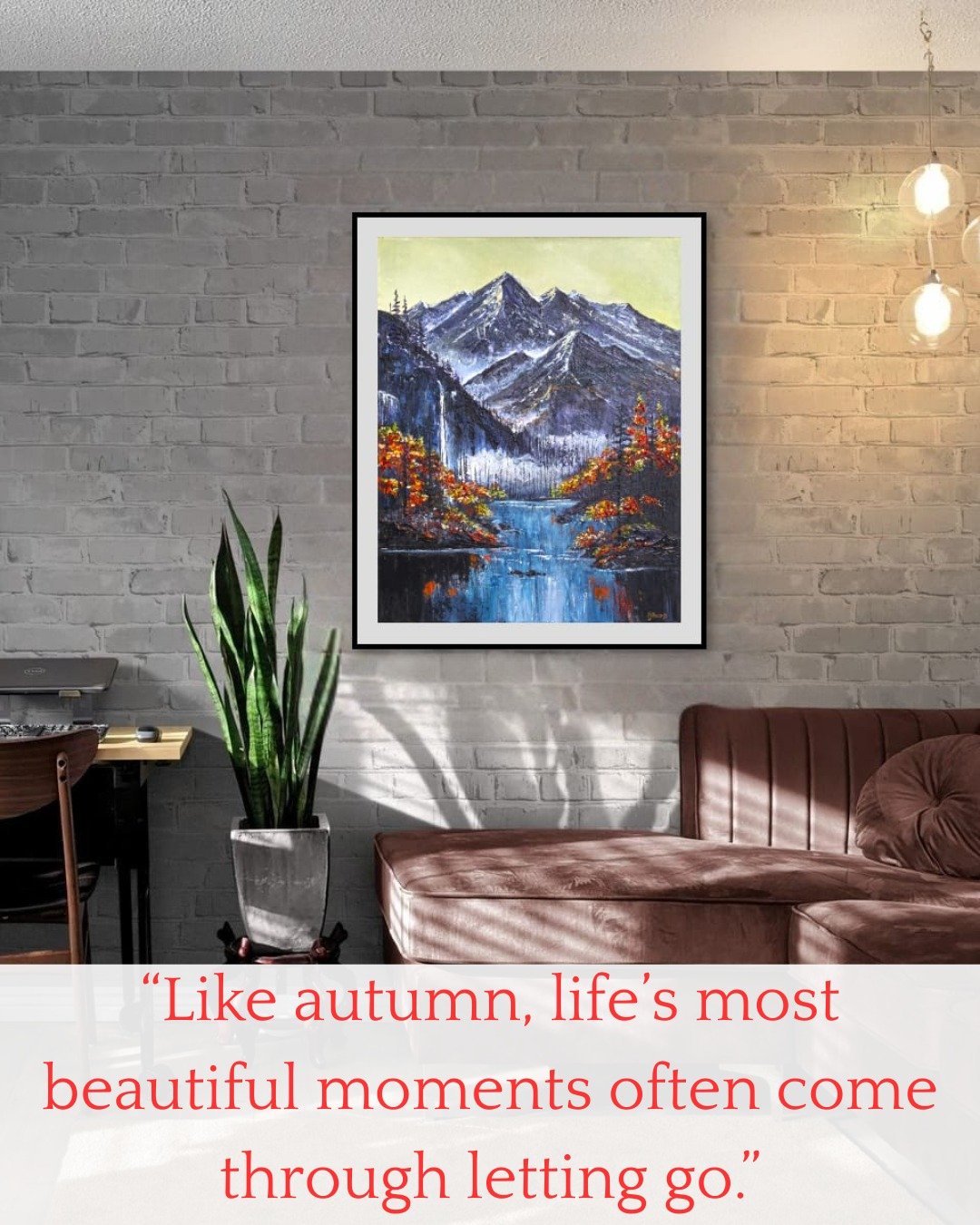 "Like autumn, life's most beautiful moments often come through letting go."