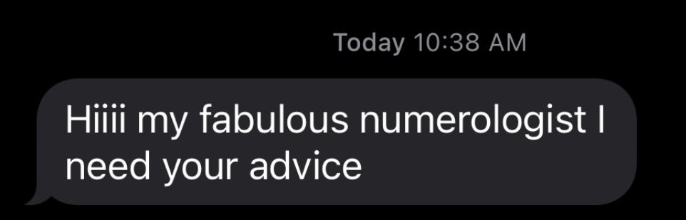 Text message reading, 'Hiiii my fabulous numerologist I need your advice' at 10:38 AM.