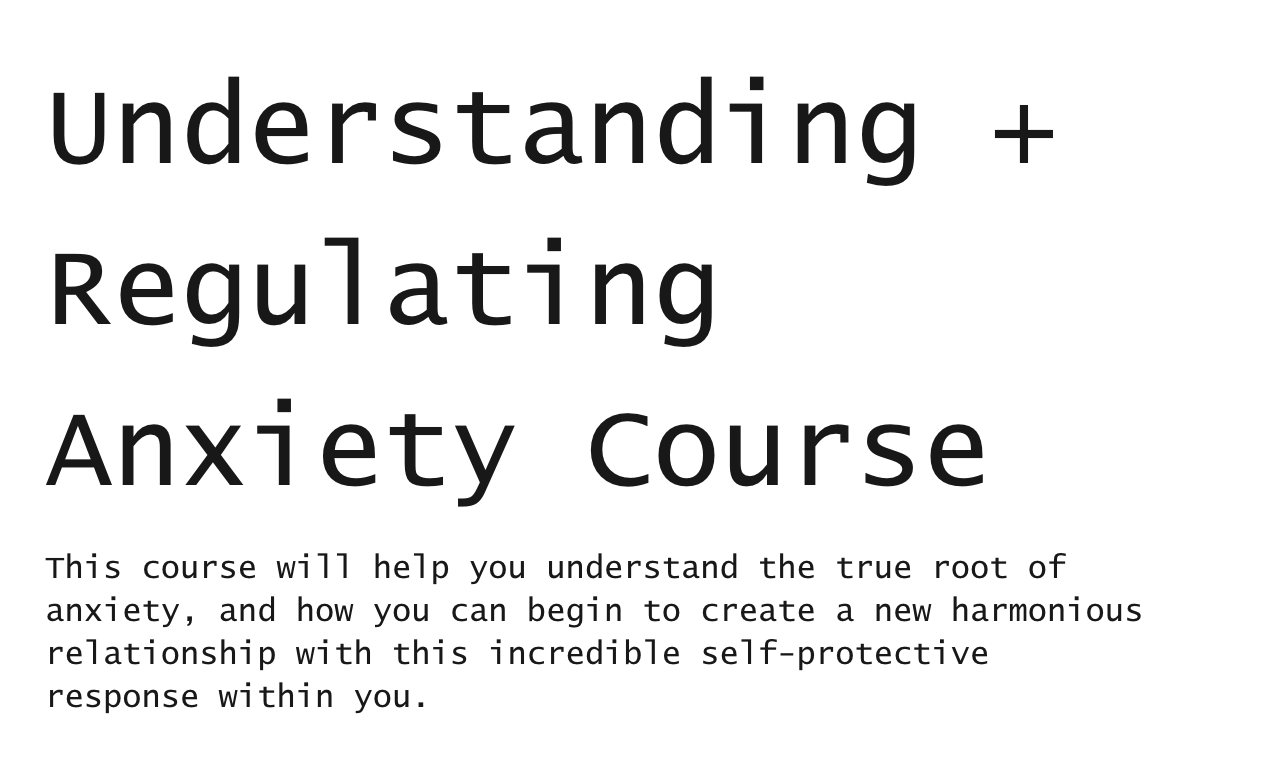 Course title: Understanding + Regulating Anxiety Course. Description text about understanding the root of anxiety and creating a self-protective response.