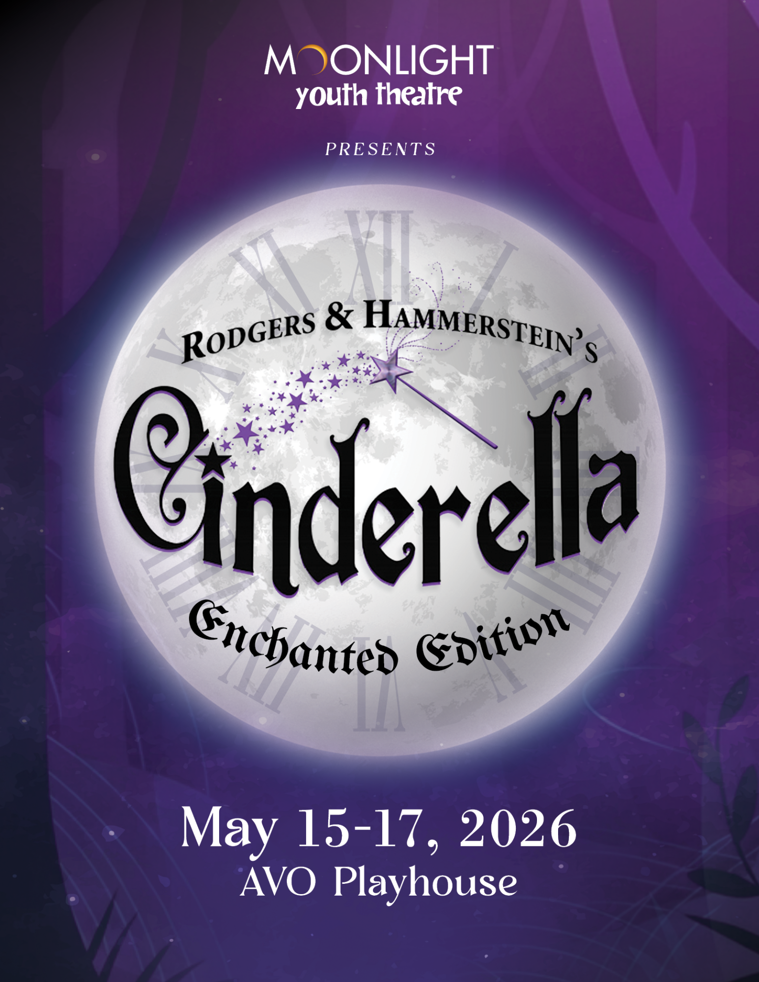 The poster for a theatrical production titled 'Rodgers & Hammerstein's Cinderella Enchanted Edition,' presented by Moonlight Youth Theatre from May 15-17, 2026, at the AVO Playhouse, features a glowing full moon with a clock face showing the time close to midnight, surrounded by a dark purple background with subtle leaf patterns.