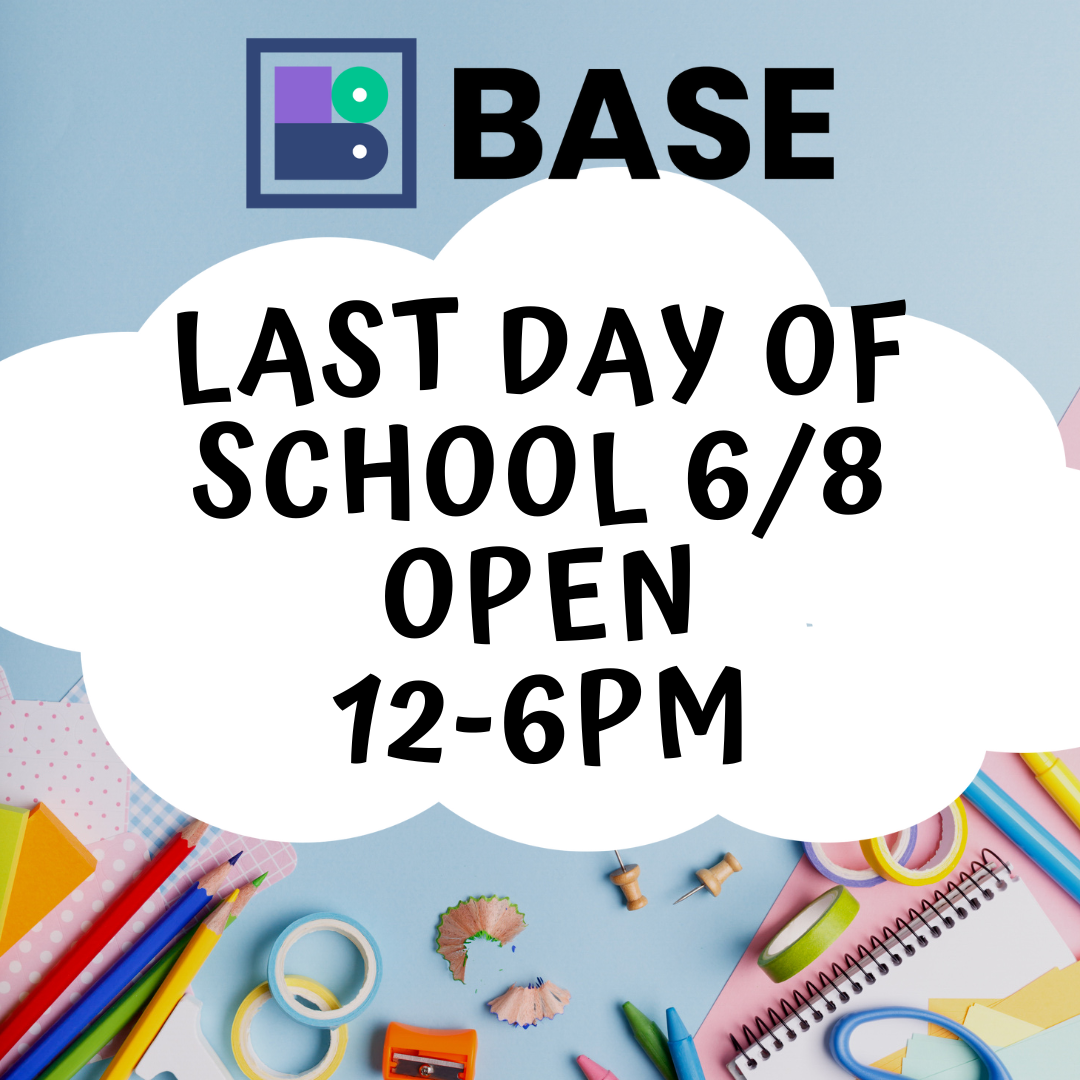 BASE OPEN- Last Day of School