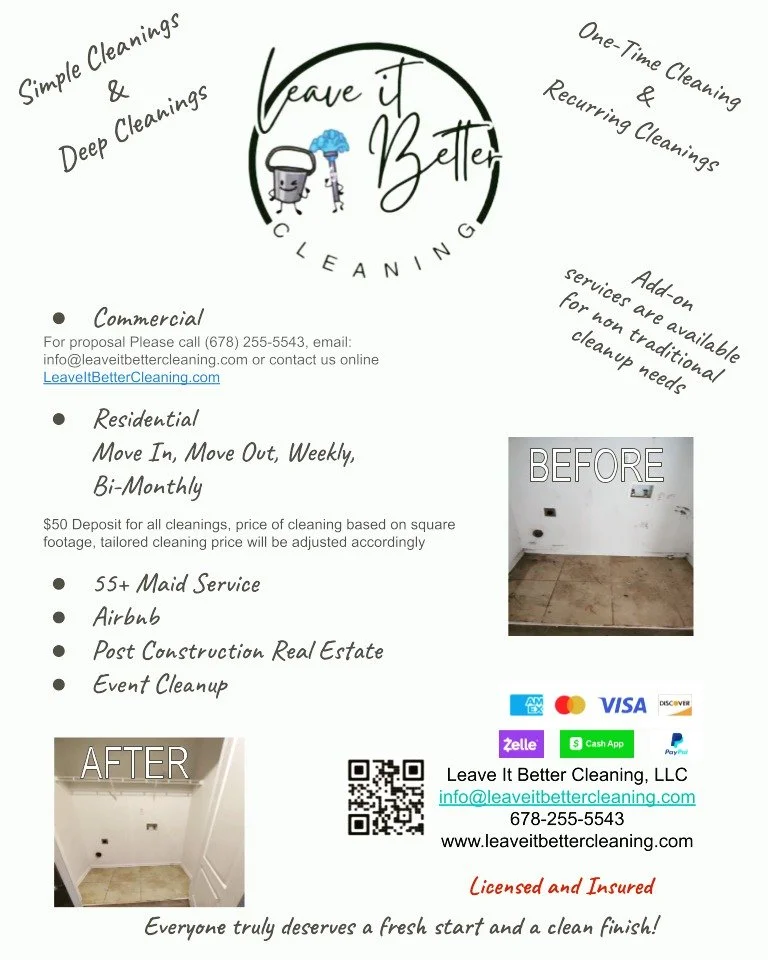 www.leaveitbettercleaning.com

Book your cleaning and alleviate the stress. Let us clean up the mess so that you can rest. Call us today 678-255-5543 💯

🏠Home Cleaning - Simple/ Deep - One Time/ Recurring
🏢Office Cleaning - Simple/ /Deep - One Tim