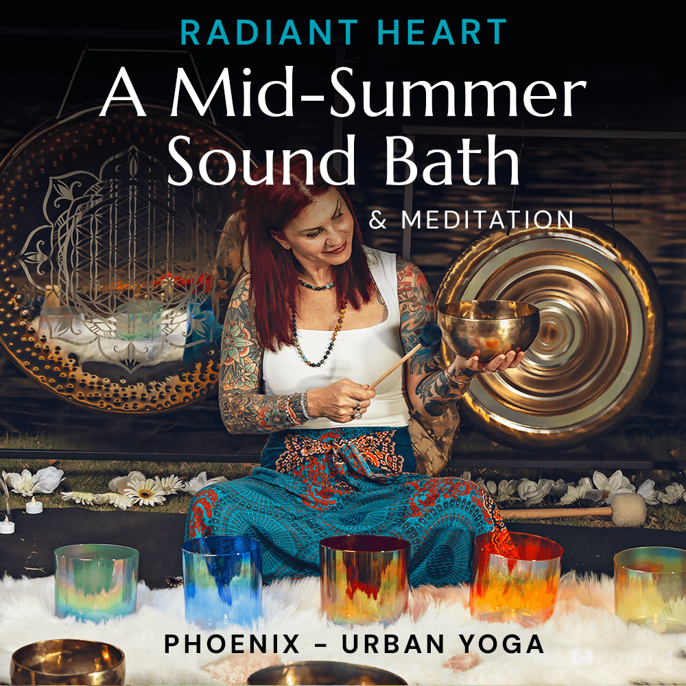 Radiant Heart: A Mid-Summer Sound Bath | Phoenix