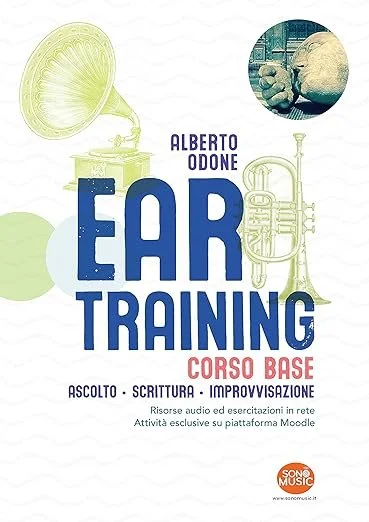 Copertina di un libro intitolato 'Ear Training' di Alberto Odone, con dettagli su ascolto, scrittura e improvvisazione, inclusa un'immagine di un grammofono e strumenti musicali.