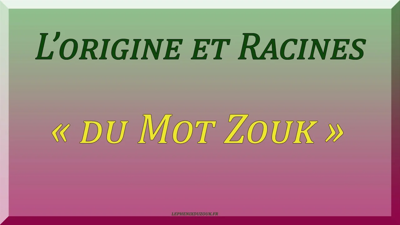 l’origine du « mot ZOUK »