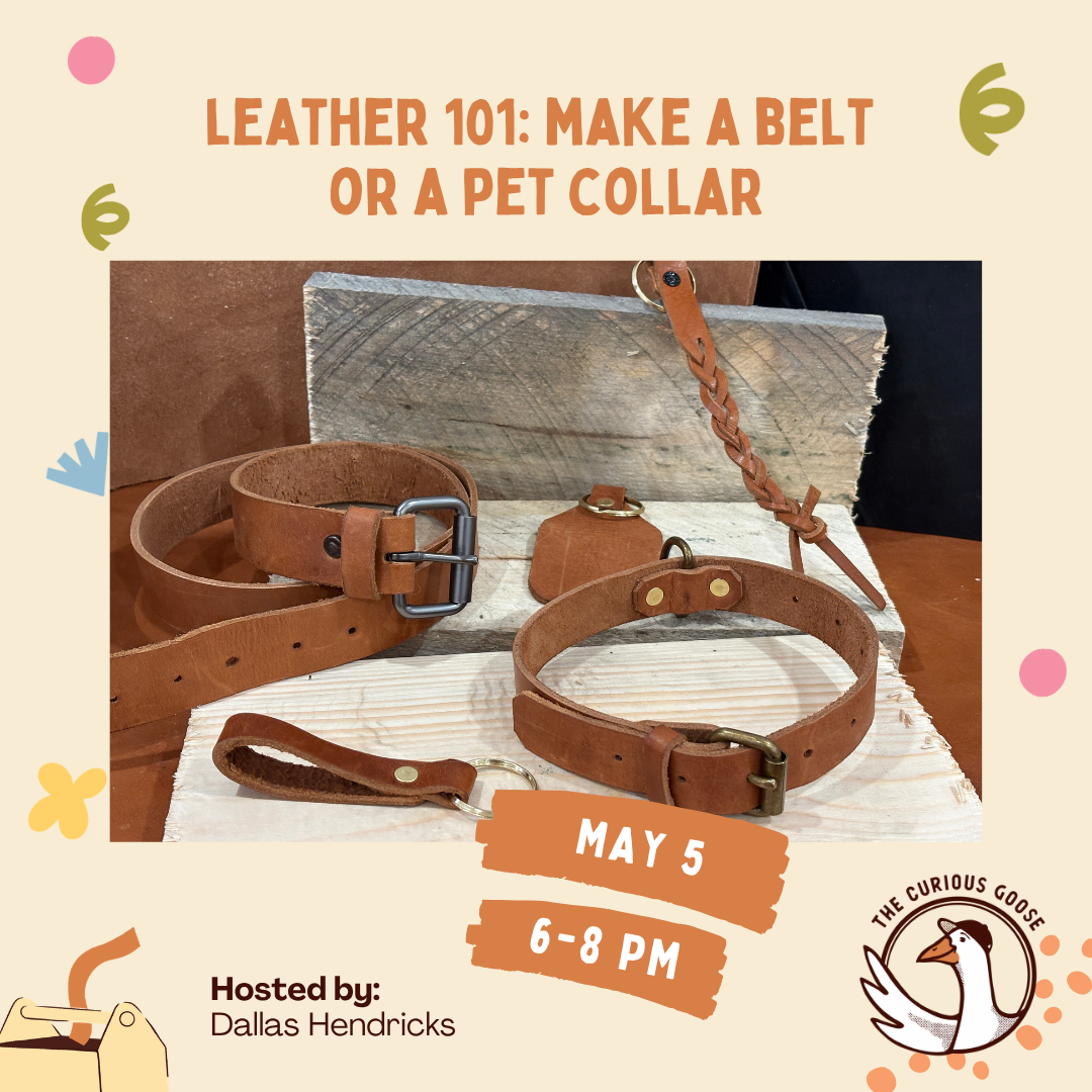Leather 101: Make a leather belt or a pet collar. (May)
