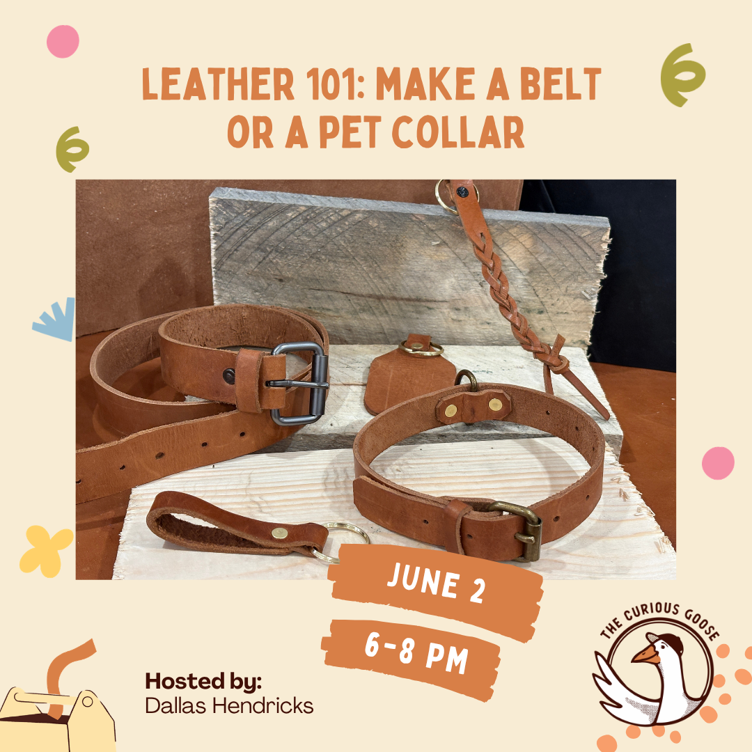 Leather 101: Make a leather belt or a pet collar. (June)