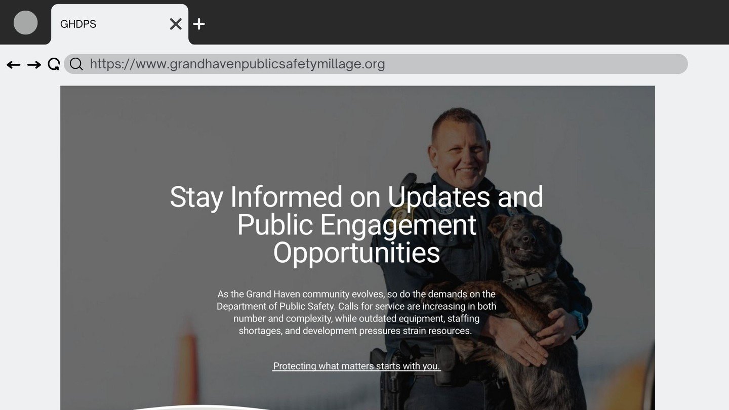 The Grand Haven Public Safety Millage website is now live!
On November 4th, your vote can help strengthen our community’s safety. The millage focuses on improving facilities, operations, and equipment — because we’re committed to p