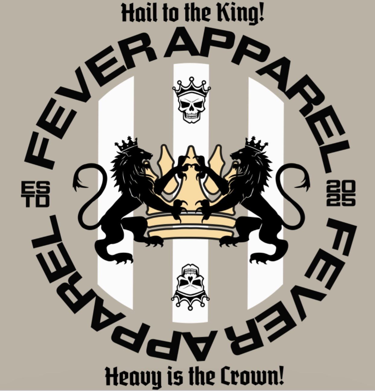 A logo featuring two black lions holding a gold crown, with skulls at the top and bottom. The text reads 'Forever Apparel,' 'Hail to the King!,' 'Heavy is the Crown,' 'ESTD 2025,' and is set against a background with gray and white stripes.
