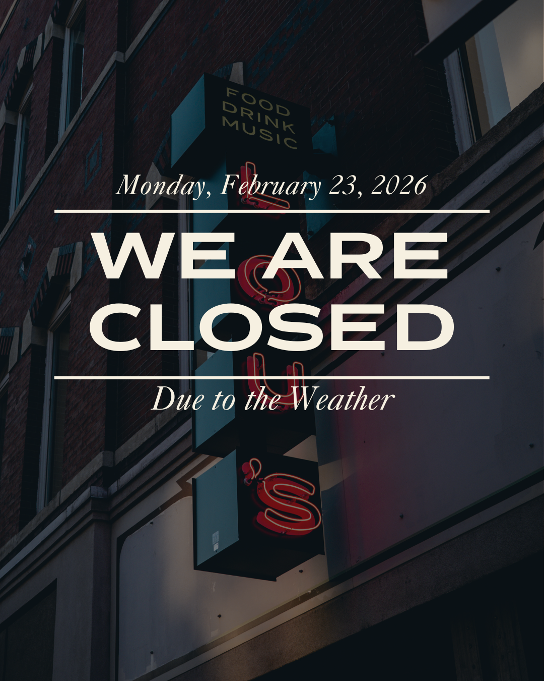 MONDAy FEB 23 – closed DUE TO THE STORM
