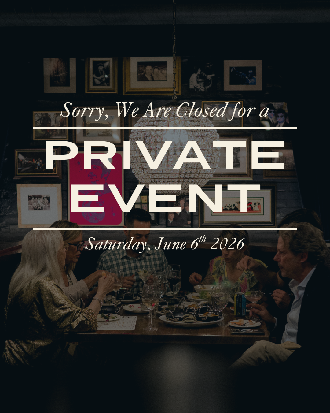 saturDAY, june 6 – we are closed – private event