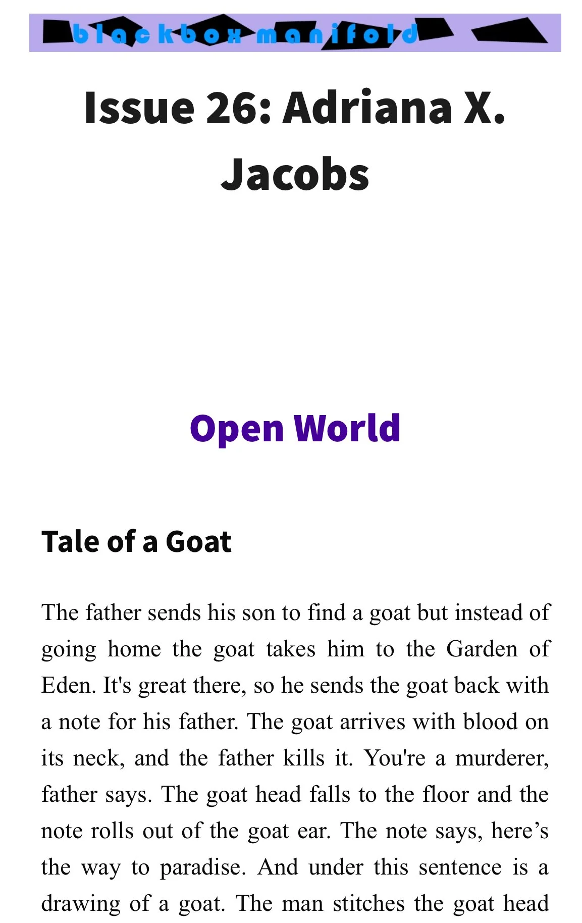 Selection of poems from an early version of Open World, in Issue 26 of Blackbox Manifold. In a special folio edited by Anthony (Vahni) Capildeo.