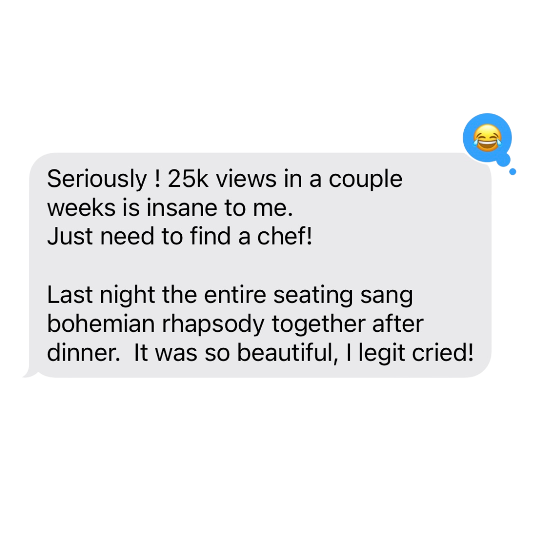 A text message expressing excitement about 25,000 views in a couple of weeks and the desire to find a chef, mentioning a memorable evening of singing bohemian rhapsody and crying after dinner.