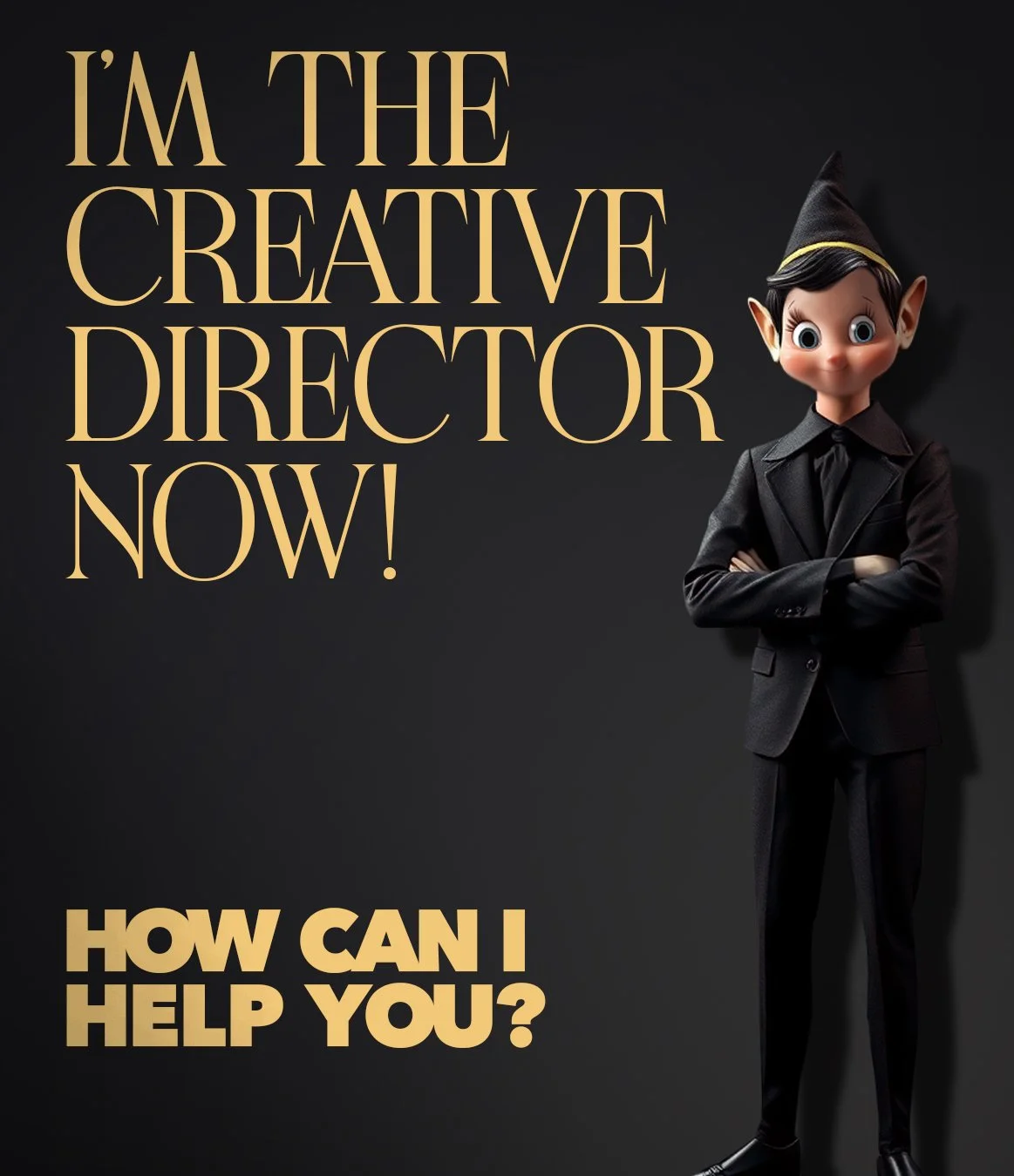 A female character with elf-like ears, wearing a black suit and tie, standing with arms crossed against a black background with gold text that reads 'I'm the creative director now! How can I help you?'