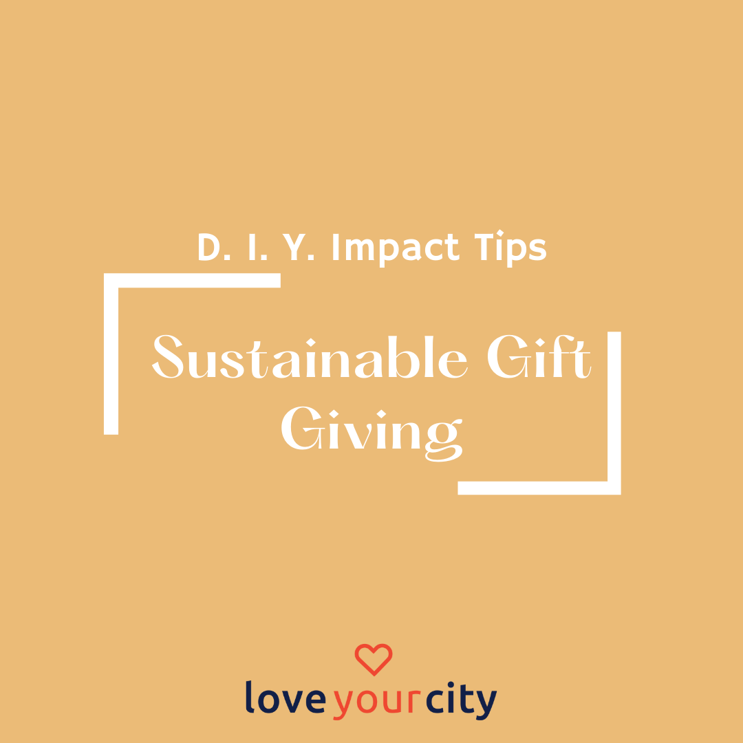 D. I. Y. Impact Tips: Sustainable Gift Giving