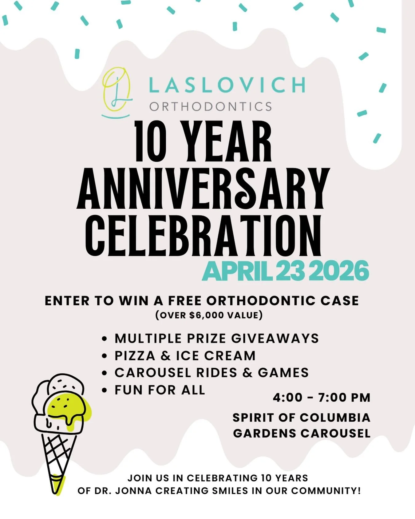 10 years of creating confident smiles 💙

We&rsquo;re so grateful for this amazing community&mdash;come celebrate with us!

Giveaways, pizza, ice cream, carousel rides, and more 🎉

Plus a chance to win a FREE orthodontic case!
April 23 | 4&ndash;7 P