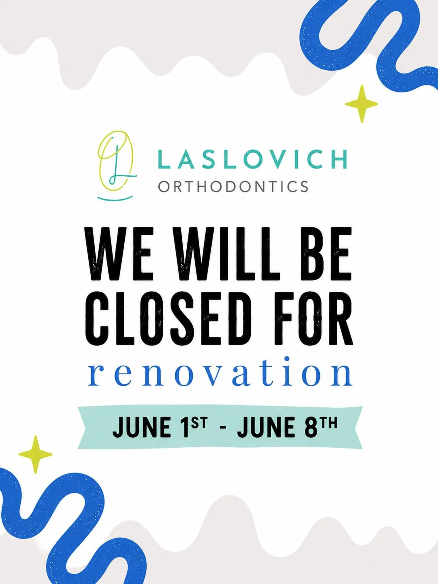Laslovich Orthodontics will be closed from 6/1 - 6/8 due to renovation. We hope everyone has a great weekend!