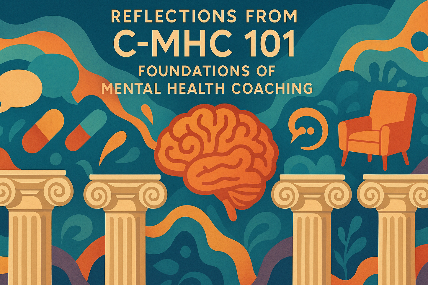 Reflections from         C-MHC 101: Foundations of Mental Health Coaching