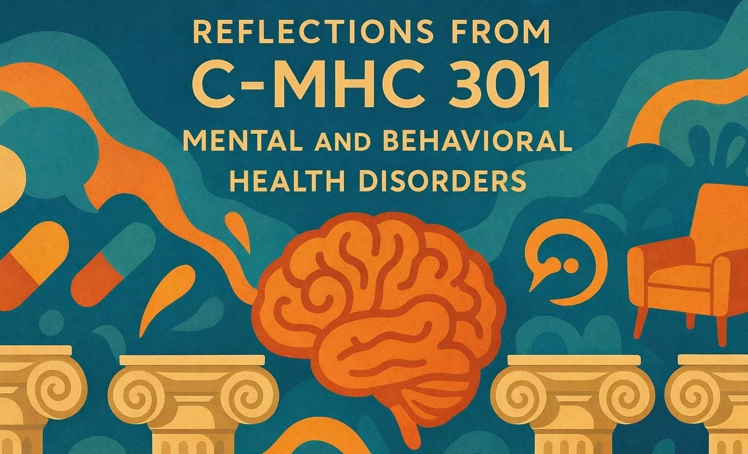 Reflections from C-MHC 301: Mental and Behavioral Health Disorders