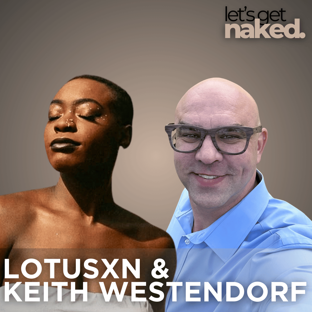 Sexual Authenticity In The Modern World With LotusXN and Keith Westendorf