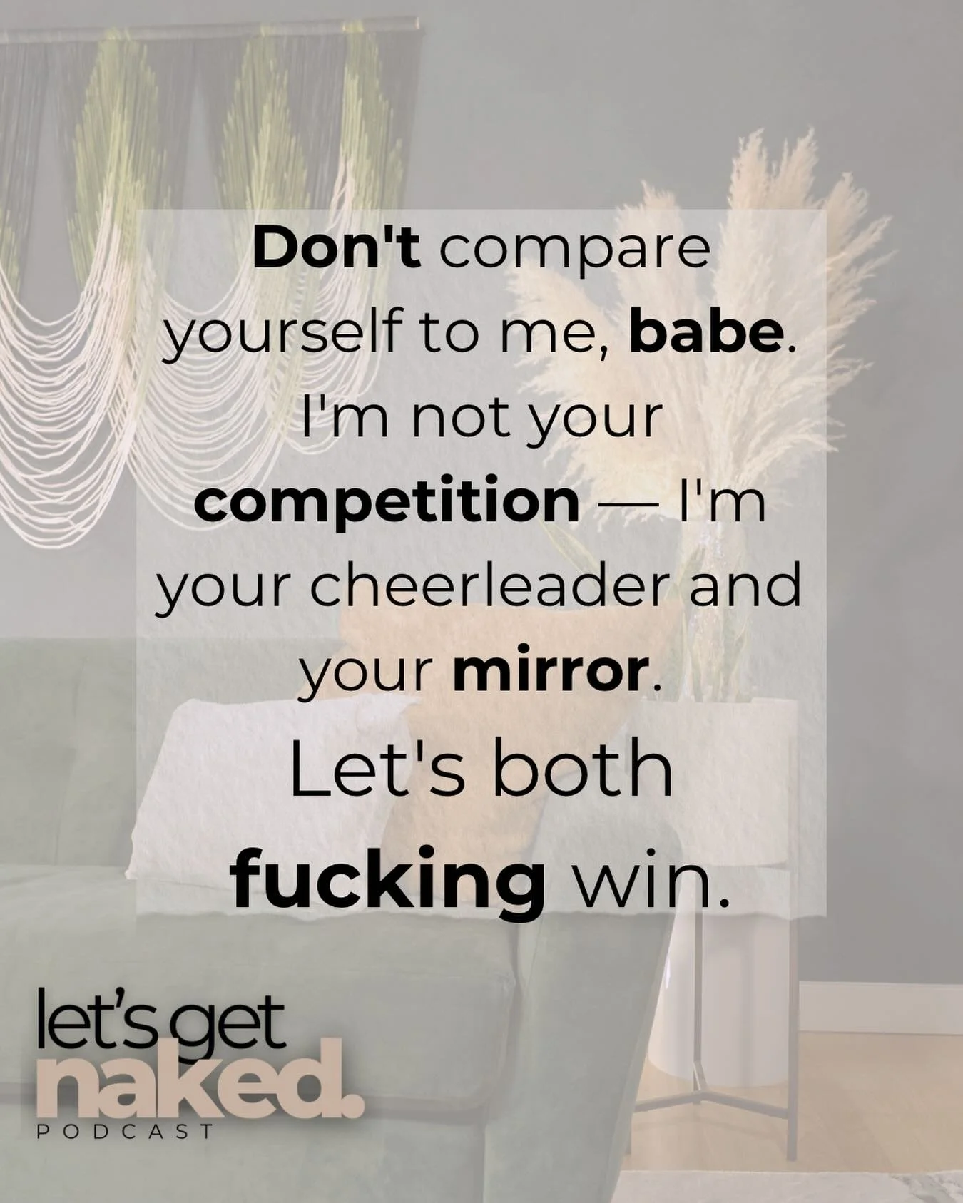 Don&rsquo;t compare yourself to me, babe.

I&rsquo;m not your competition.

I&rsquo;m your reminder of what&rsquo;s possible when you stop shrinking, stop doubting, and start showing up for your own life.

I&rsquo;ll clap for you. You clap for me.

L