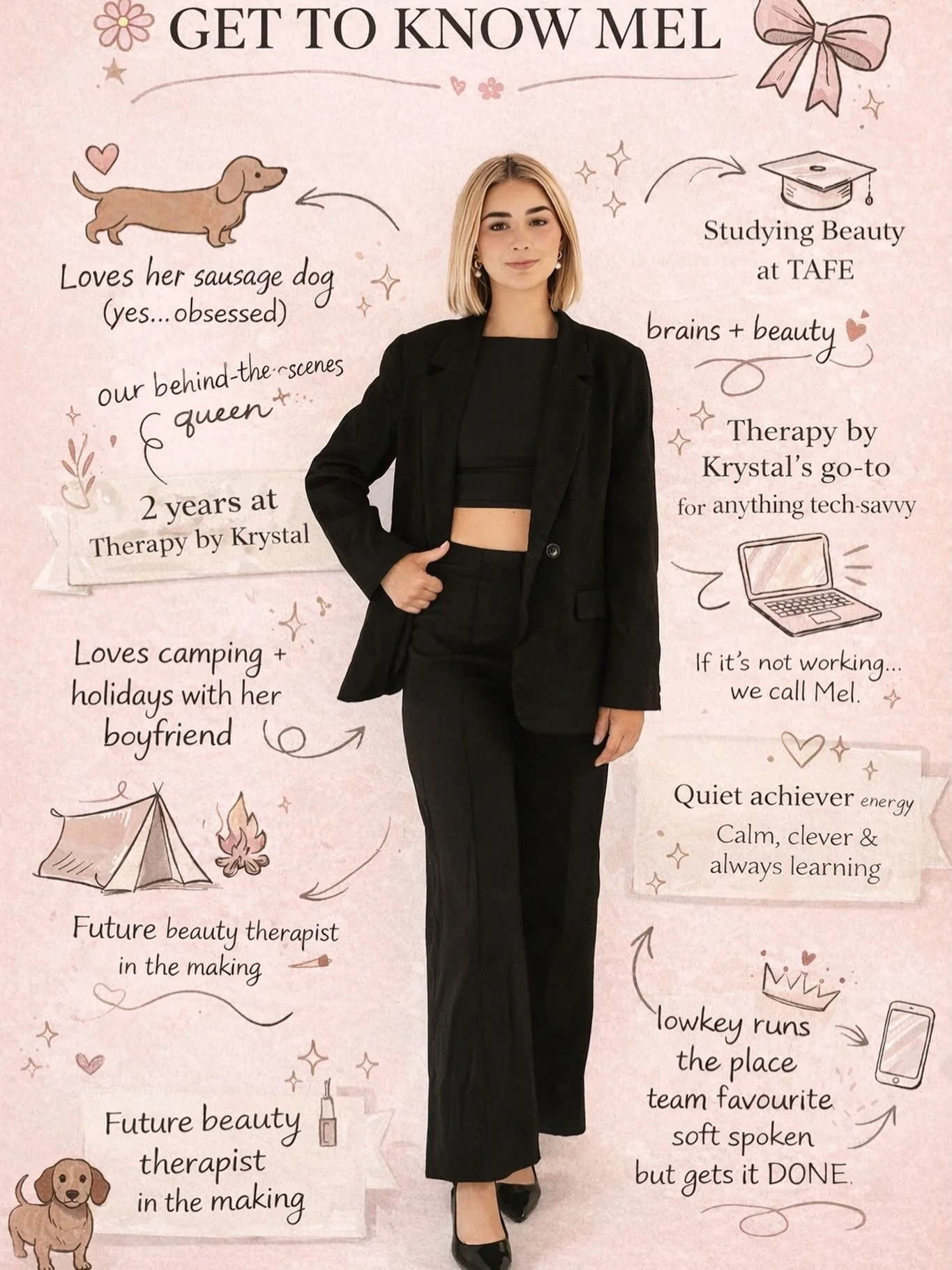 Jumping on the cute trend - Get to know Mel 

&bull; Sausage dog obsessed
&bull; Beauty student at TAFE
&bull; Camping girl era
&bull; Tech support hotline for the entire salon
&bull; 2 years of loyalty &amp; growth

Lowkey runs the place.
Soft spoke