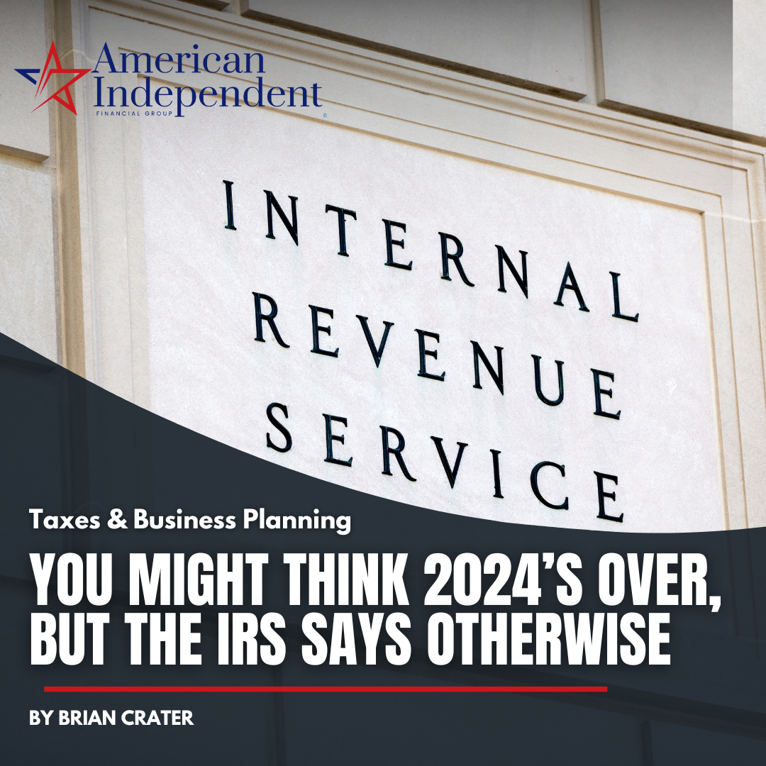 You Might Think 2024’s Over — But the IRS Says Otherwise