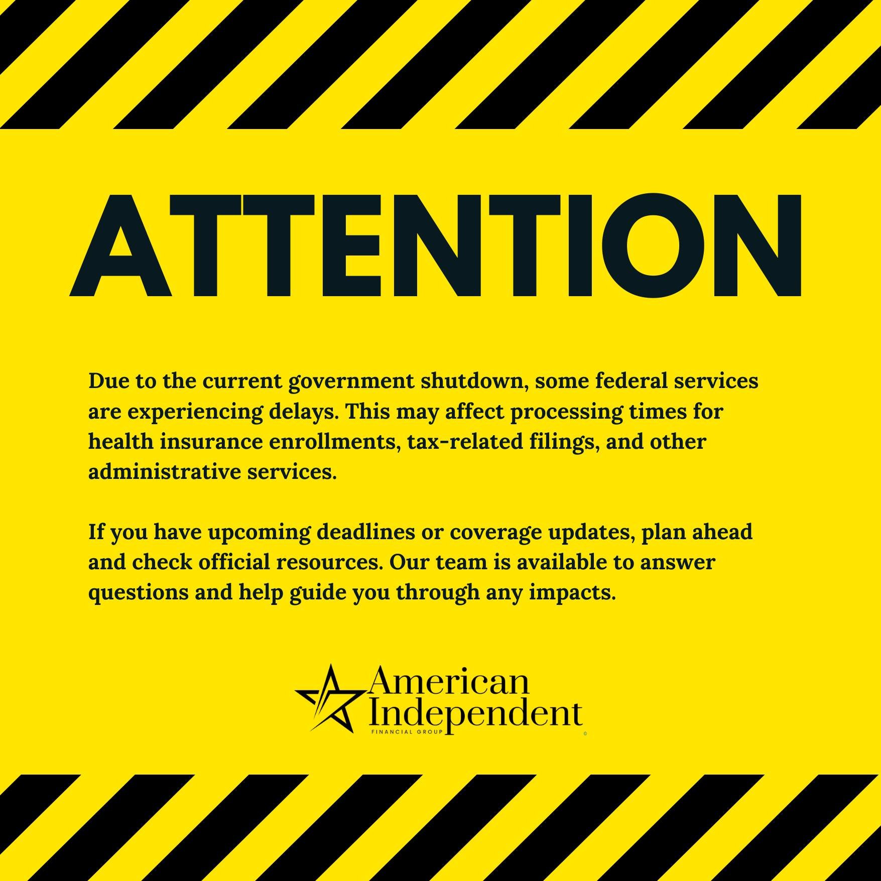 🛑ATTENTION🛑

Re: Government Shutdown

Due to the current government shutdown, some federal services are experiencing delays. This may affect processing times for health insurance enrollments, tax-related filings, and other administrative services.
