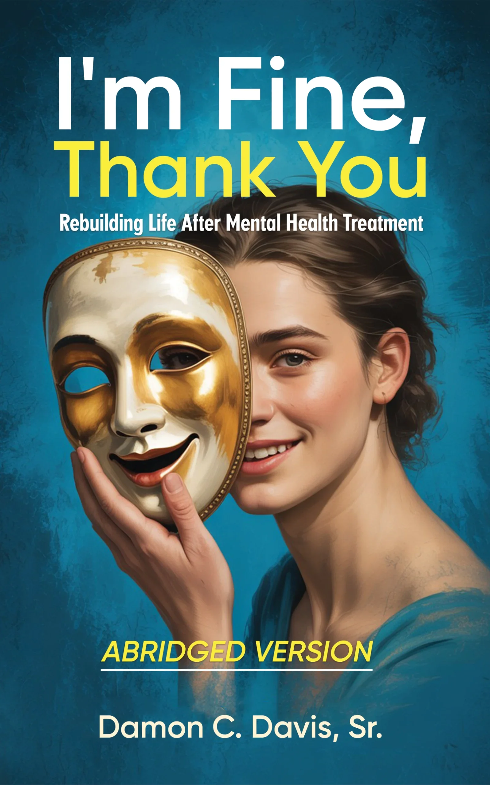 Book cover titled "I'm Fine, Thank You: Rebuilding Life After Mental Health Treatment," featuring a young woman with short hair holding a theatrical mask, partially covering her face, against a textured blue background.
