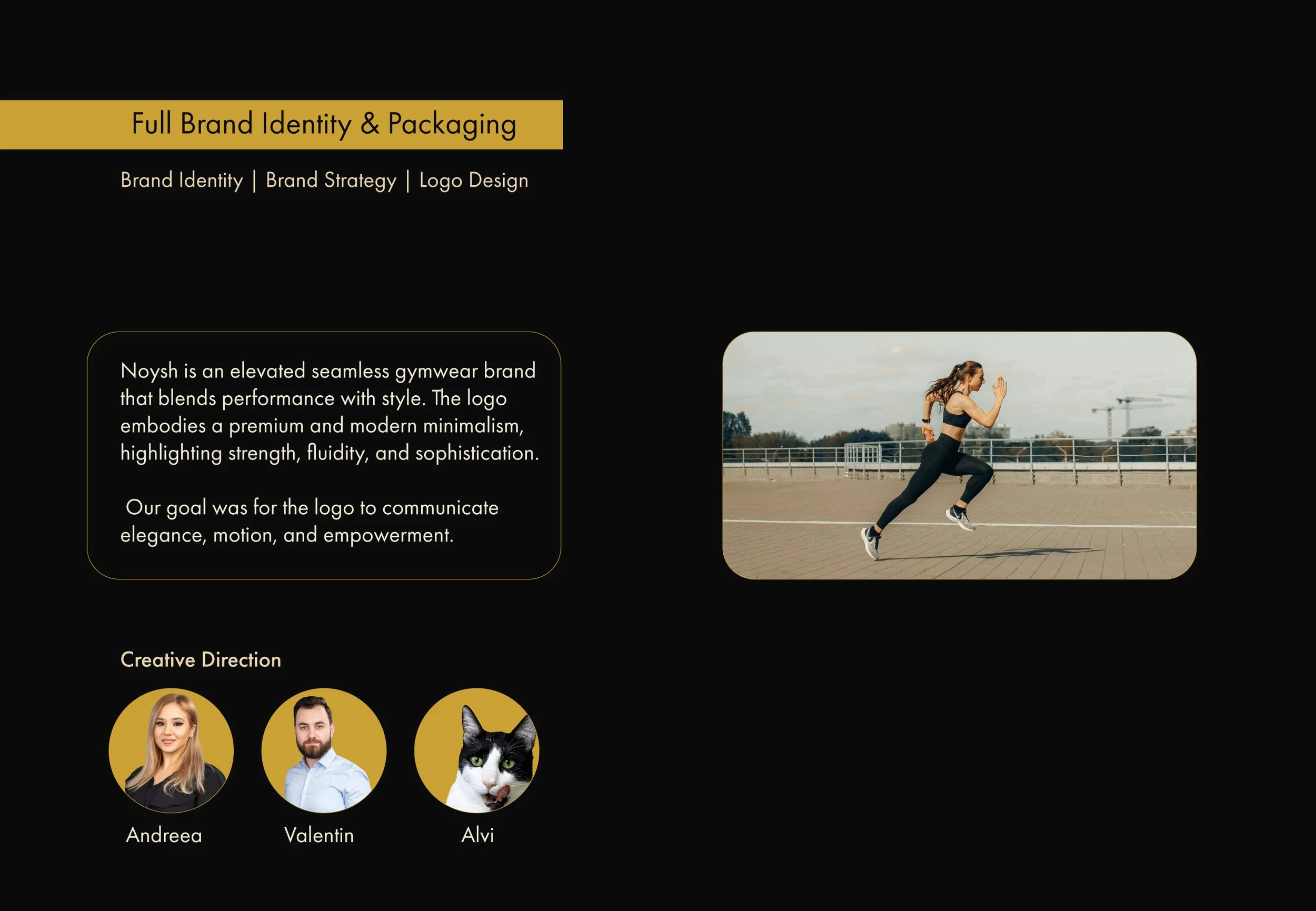 A presentation slide showcasing full brand identity and packaging for a gymwear brand called Noysh. The slide includes a logo description emphasizing modern minimalism, performance, strength, fluidity, and sophistication. There is a photo of a woman running on an outdoor track, and a section featuring team members Andreza, Valentin, and Alvi, with their photos in circular frames.