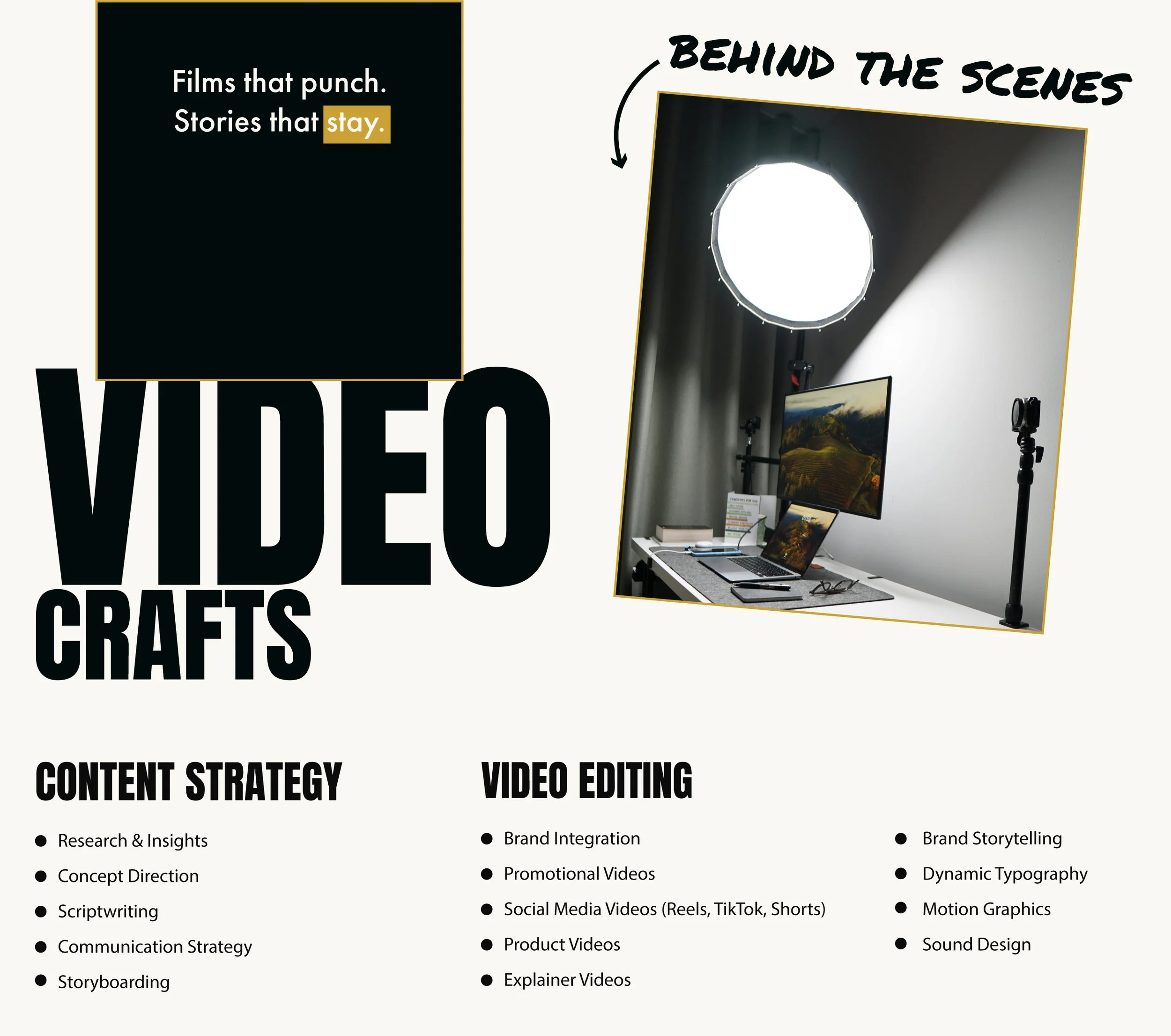 content strategy (storyboard, scriptwriting, creative direction, storytelling) and video editing (motion graphics, sound design, promotional videos, social media videos, reels,)