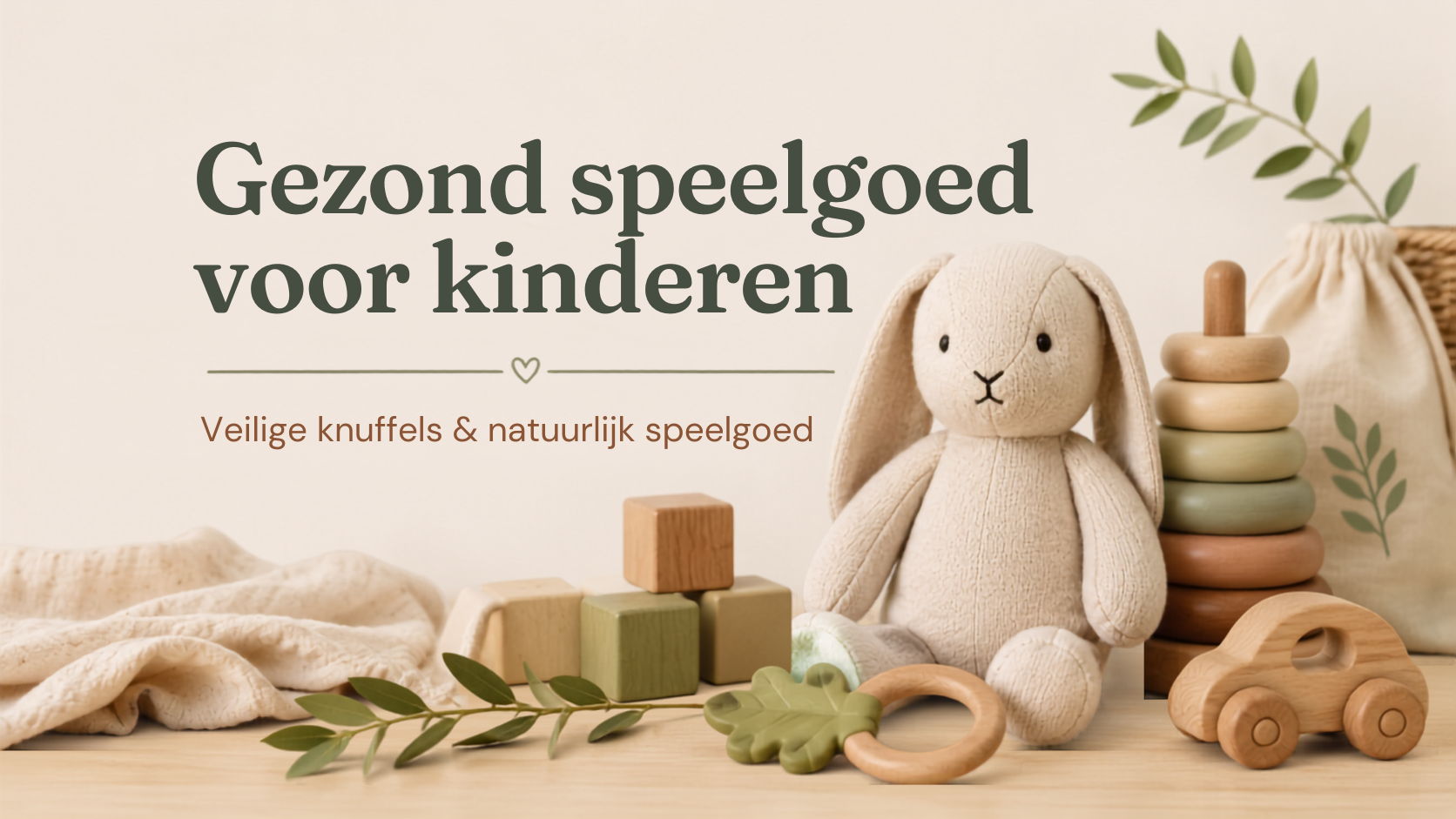 Gezond speelgoed voor kinderen | Veilige knuffels en natuurlijk speelgoed