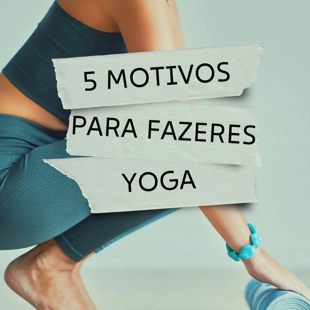 Dou-te 5 dos IN&Uacute;MEROS motivos para come&ccedil;ares a fazer yoga agora!