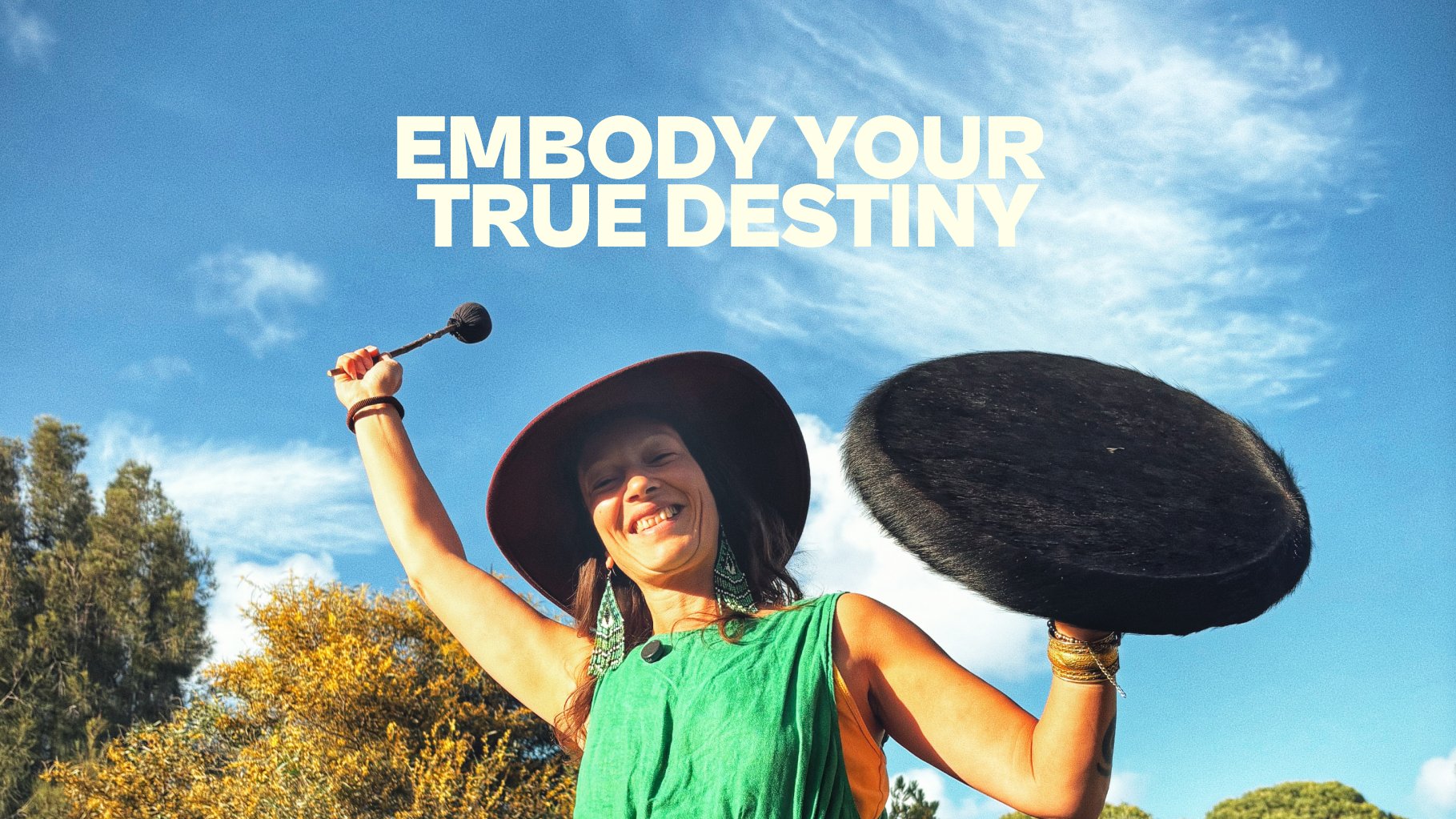 EMBODY YOUR TRUE DESTINY - RETREAT
