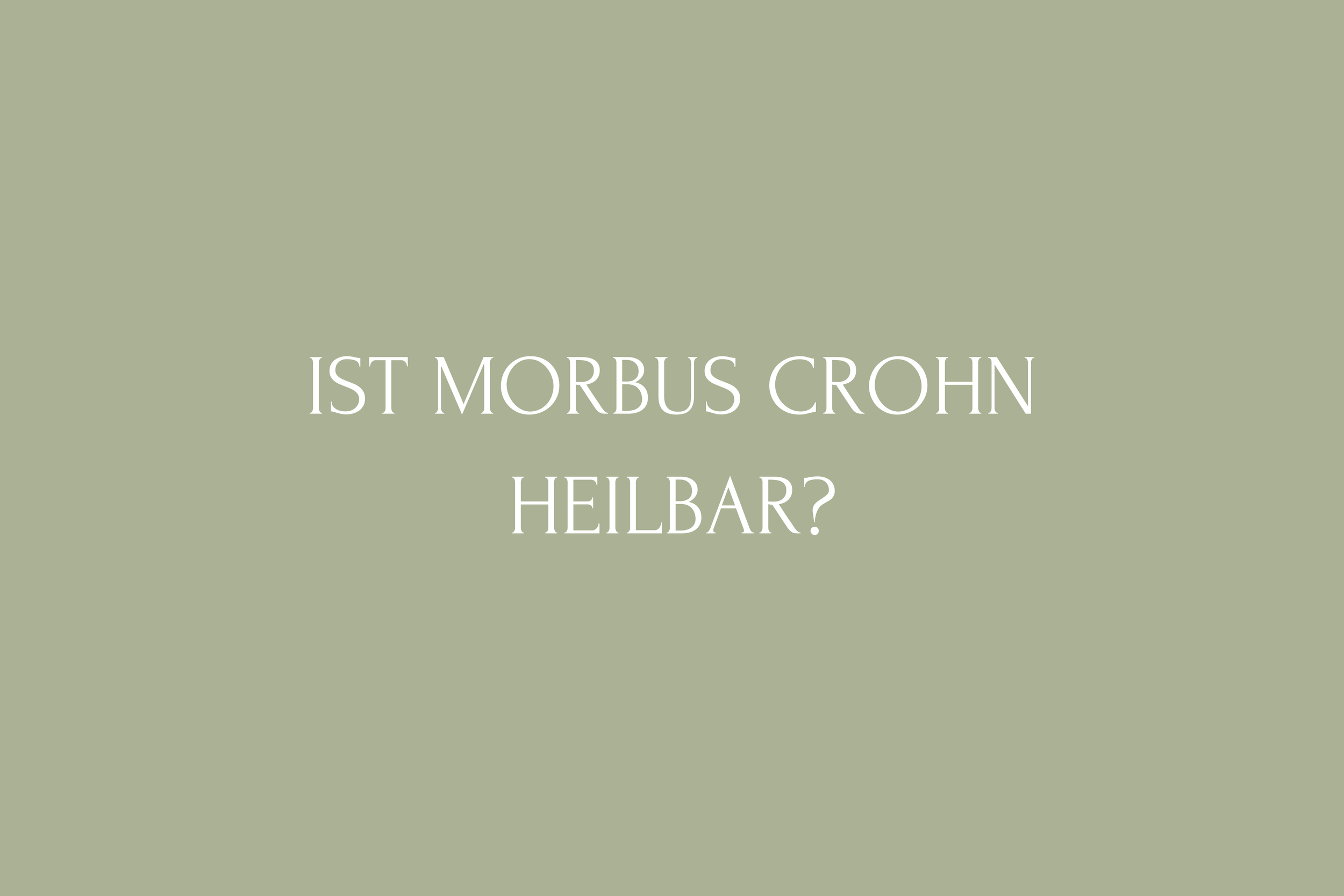 Ist Morbus Crohn heilbar?