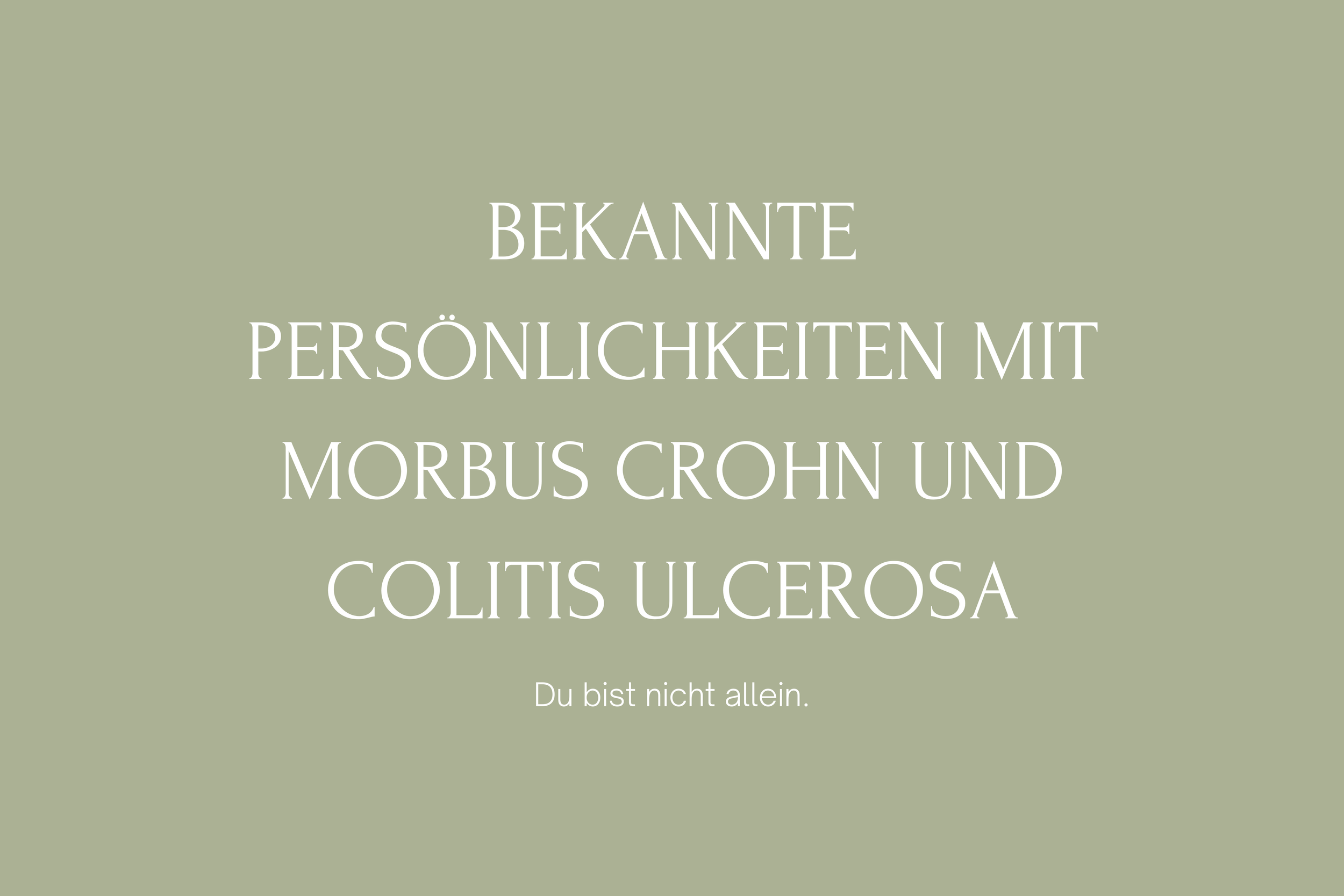Bekannte Persönlichkeiten mit Morbus Crohn und Colitis ulcerosa