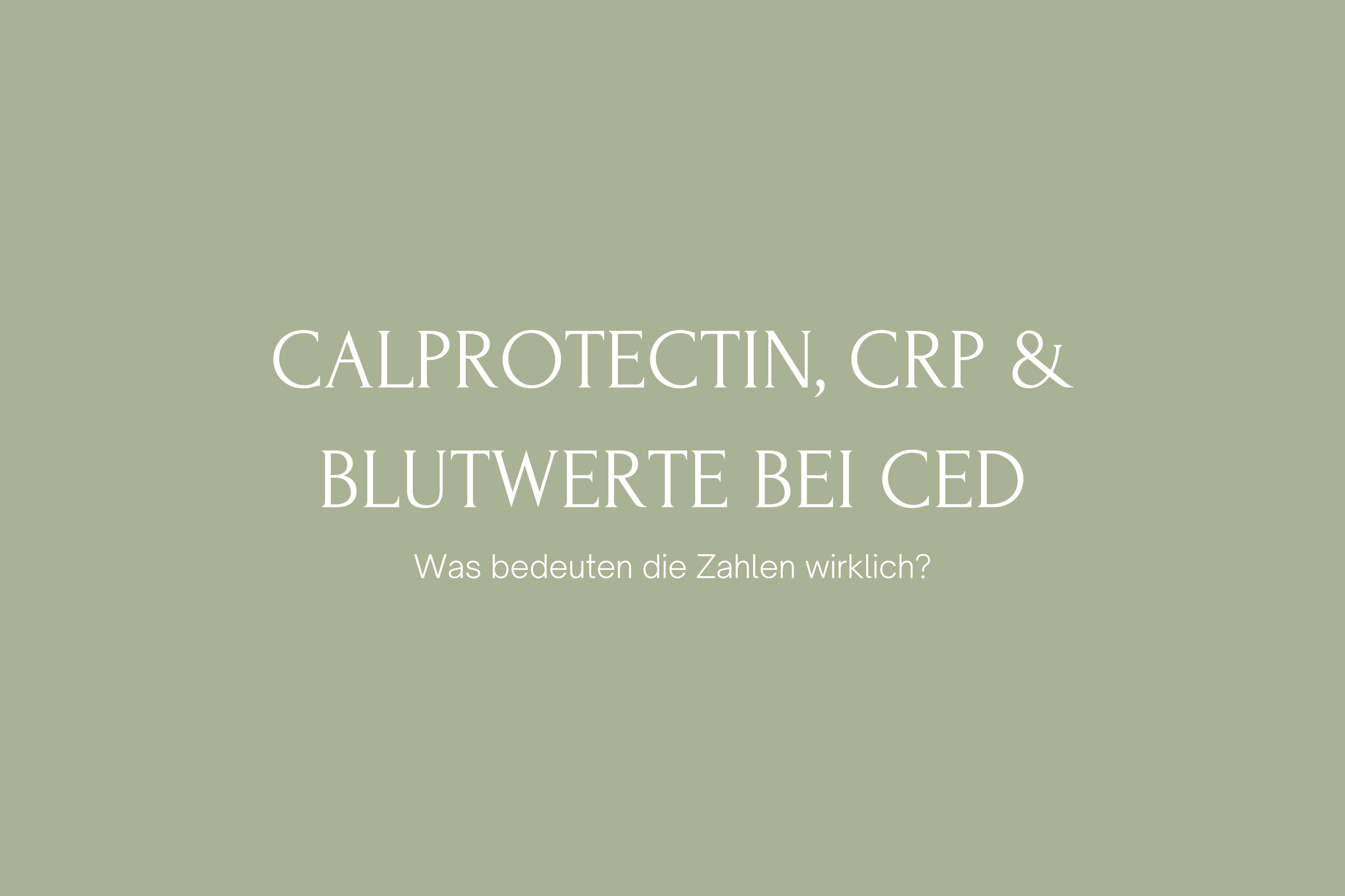 Calprotectin, CRP &amp; Blutwerte bei CED
