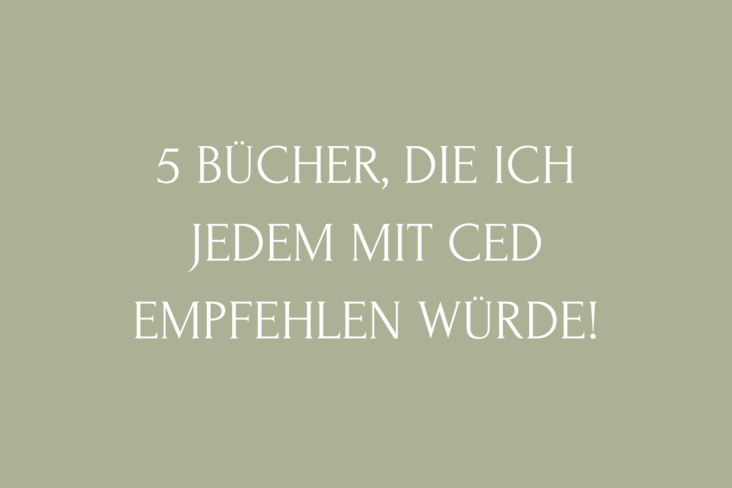 5 Bücher, die ich jedem mit CED empfehlen würde