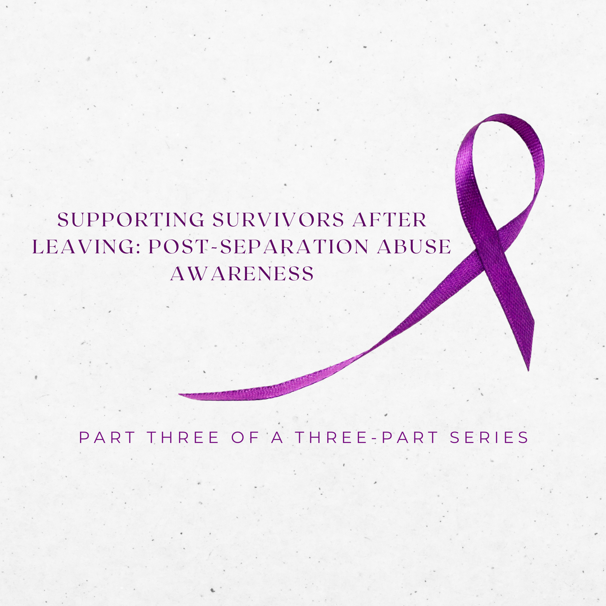 Supporting Survivors After Leaving: Post-Separation Abuse Awareness