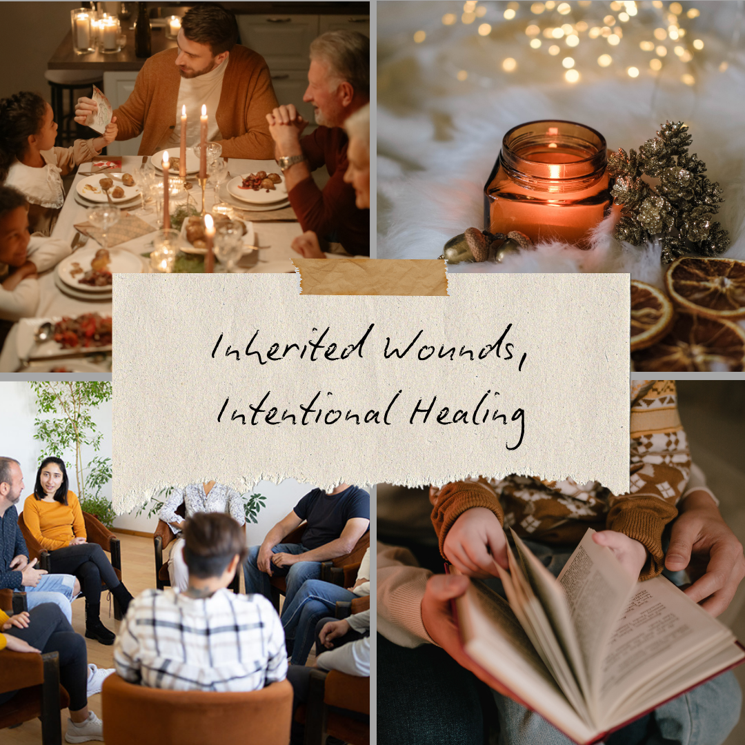 Inherited Wounds, Intentional Healing