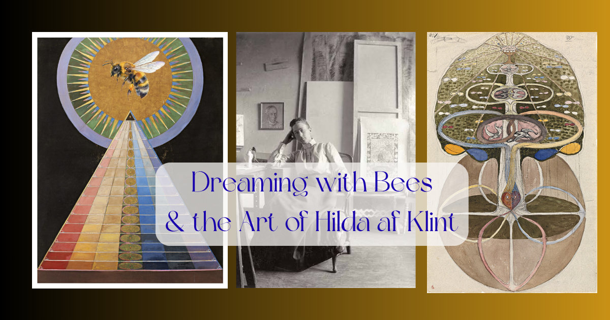 Dreaming with Bees &amp; the Art of Hilma af Klint 
